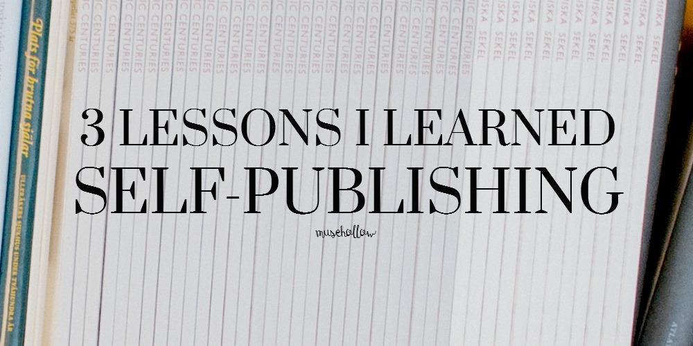 3 Lessons I Learned&nbsp;Self-Publishing
