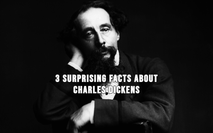 3 Surprising Facts About Charles&nbsp;Dickens