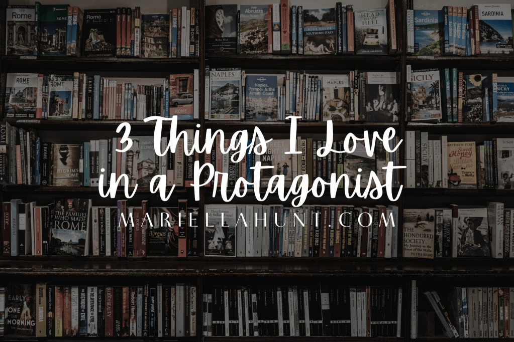 3 Things I Love in a&nbsp;Protagonist